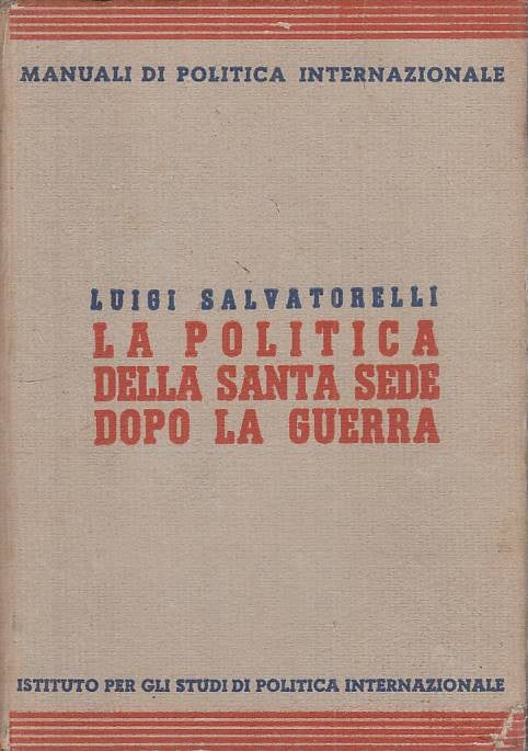 LS- POLITICA SANTA SEDE DOPO LA GUERRA- SALVATORELLI- MILANO--- 1937- C - YTS634