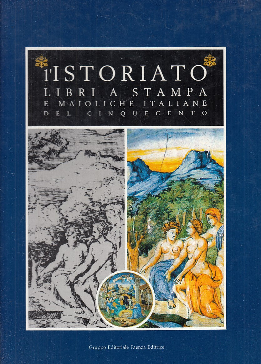 LS- L'ISTORIATO LIBRI STAMPA MAIOLICHE CINQUECENTO-- FAENZA--- 1993 - C - YFS837