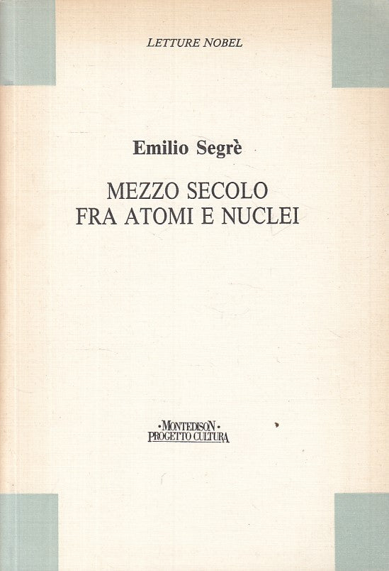 LZ- MEZZO SECOLO FRA ATOMI E NUCLEI - SOGRE' - MONTEDISON --- 1986 - B - ZFS402