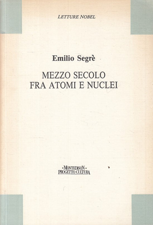 LZ- MEZZO SECOLO FRA ATOMI E NUCLEI - SOGRE' - MONTEDISON --- 1986 - B - ZFS402