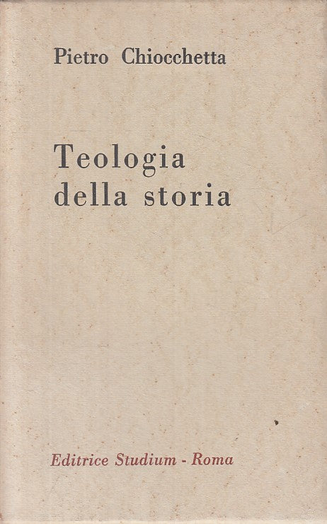 LS- TEOLOGIA DELLA STORIA - CHIOCCHETTA - STUDIUM --- 1953 - B - ZFS228