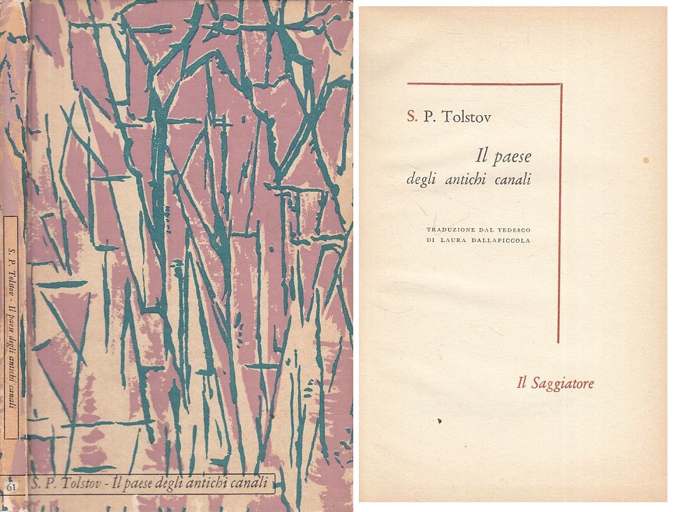 LN- IL PAESE DEGLI ANTICHI CANALI - TOLSTOV - SAGGIATORE --- 1961 - C - ZFS402