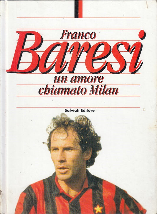 LZ- FRANCO BARESI UN AMORE CHIAMATO MILAN - COSTA - SALVIATI --- 1994- C- ZFS593