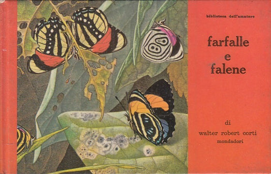 LZ- FARFALLE E FALENE - WALTER ROBERT CORTI - MONDADORI --- 1965 - C - ZFS402