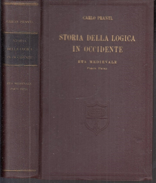 LS- STORIA DELLA LOGICA IN OCCIDENTE ETA' MEDIEVALE - PRANTI---- 1937- C- XFS103
