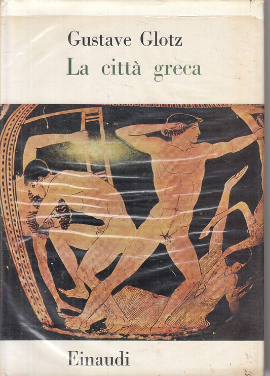 LS- LA CITTA' GRECA - GLOTZ - EINAUDI - CULTURA STORICA -- 1955 - CS - YFS171