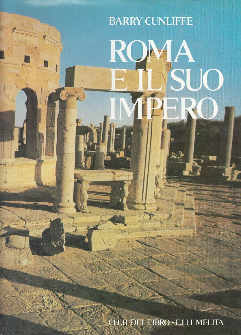 LS- ROMA E IL SUO IMPERO - BARRY CUNLIFFE - MELITA --- 1981 - CS - YFS850