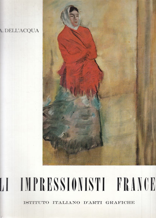 LT- GLI IMPRESSIONISTI FRANCESI - DELL'ACQUA - BERGAMO --- 1960 - CS - YFS852