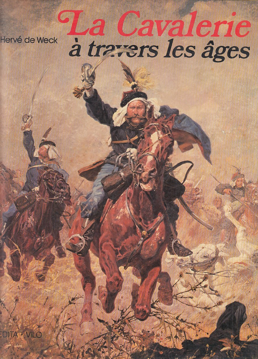 LS- LA CAVALERIE A TRAVERS LES AGES - DE WECK - PARIS --- 1980 - CS - ZFS730