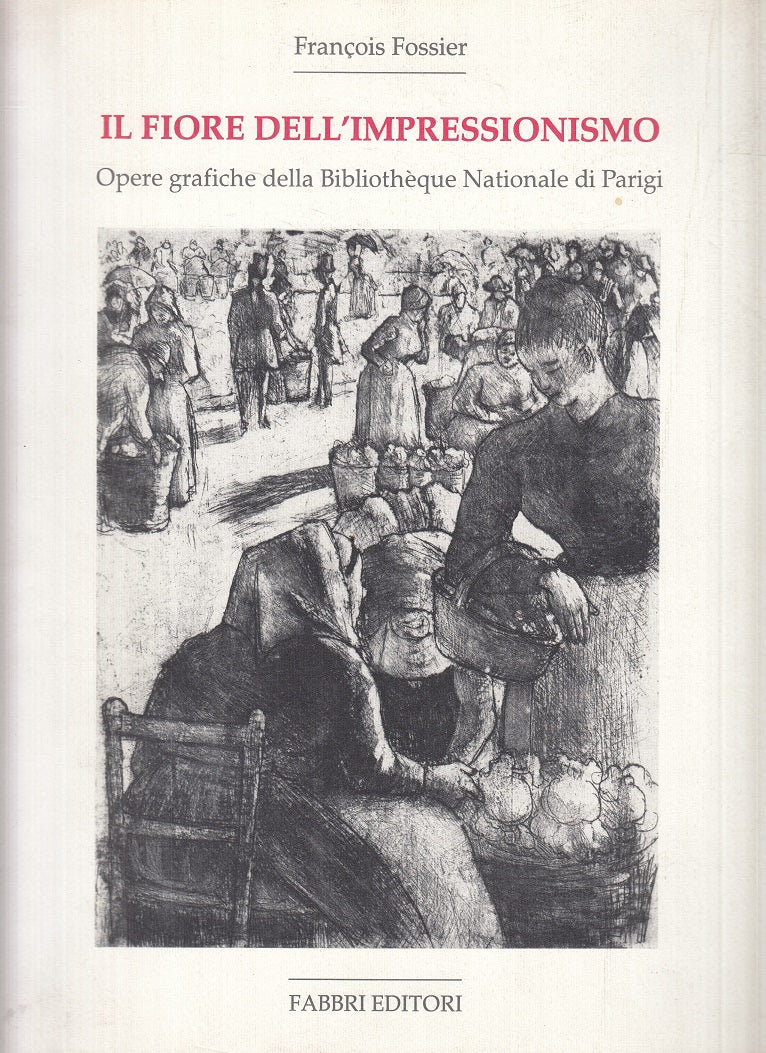 LT- FIORE IMPRESSIONISMO OPERE GRAFICHE PARIGI -- FABBRI --- 1990 - B - YFS852