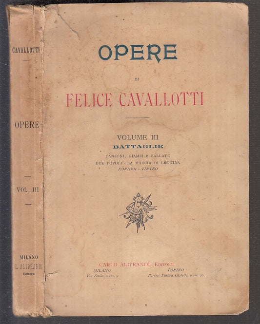 OPERE FELICE CAVALLOTTI VOLUME III BATTAGLIE -- ALIPRANDI --- 1898- B- XFS89