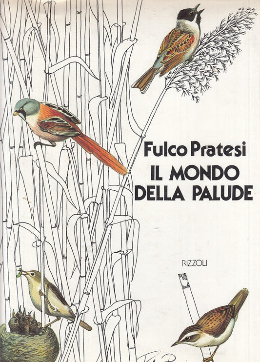 LZ- IL MONDO DELLA PALUDE - FULCO PRATESI - RIZZOLI --- 1981 - CS - YFS859