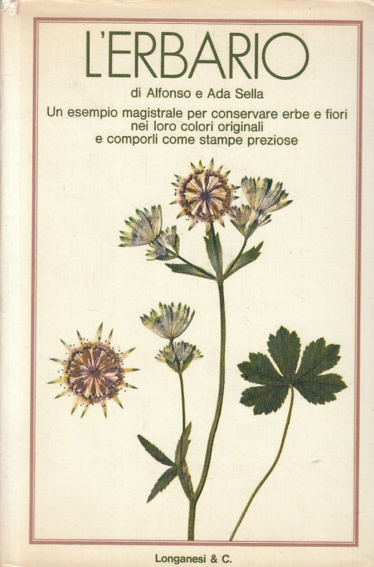 LZ- L'ERBARIO CONSERVARE ERBE E FIORI - SELLA - LONGANESI --- 1974 - CS - ZFS113