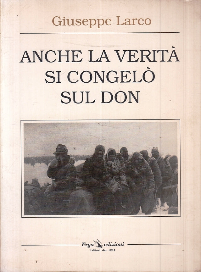 LS- ANCHE LA VERITA' SI CONGELO' SUL DON- GIUSEPPE LARCO- ERGA--- 1964- B-ZFS627