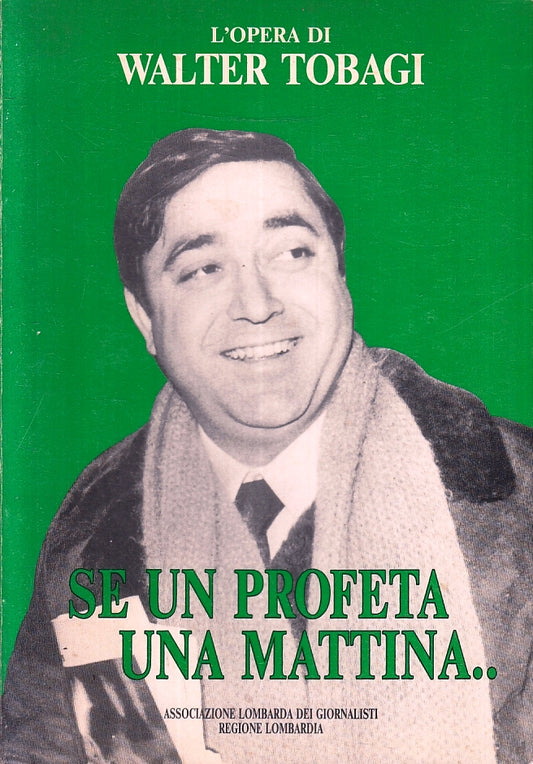 L'OPERA DI WALTER TOBAGI SE UN PROFETA UNA MATTINA... ----- 1990 - B- YFS818