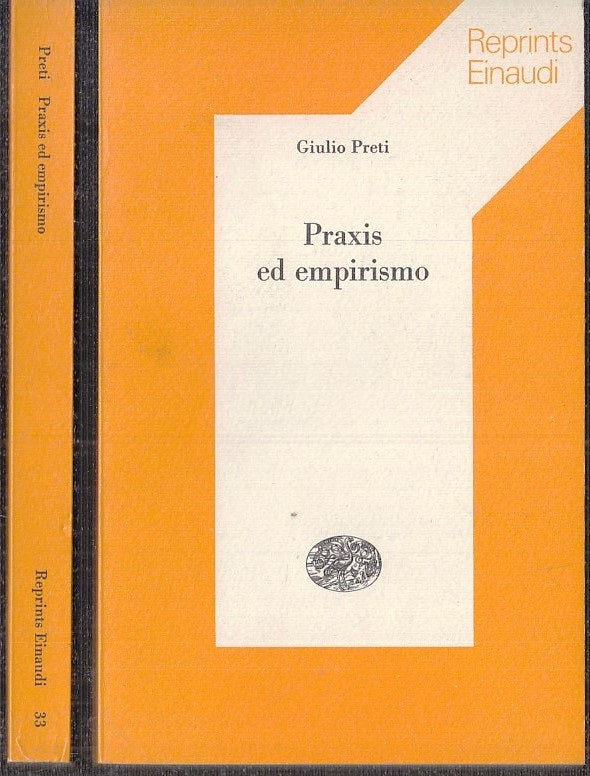 LS- PRAXIS ED EMPIRISMO - GIULIO PRETI - EINAUDI - REPRINTS 33 -- 1975 - B - XTS
