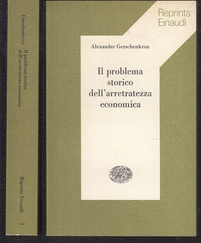 LS- PROBLEMA STORICO ARRETRATEZZA ECONOMICA- GERSCHENKRON- EINAUDI- 1974- B- XTS