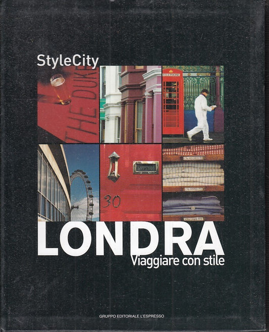 LONDRA VIAGGIARE CON STILE STYLE CITY -- L'ESPRESSO - B - JXS31