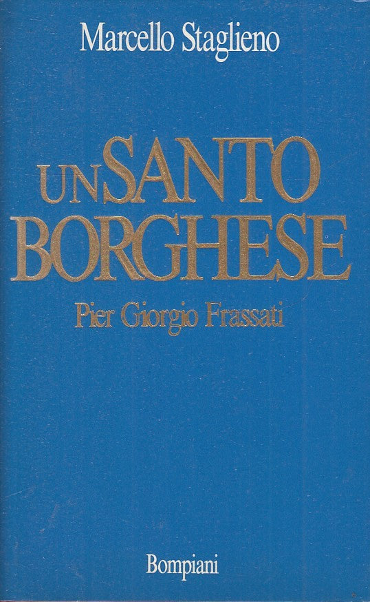 LN2- UN SANTO BORGHESE PIER GIORGIO FRASSATI - SATAGLIENO - BOMPIANI - CS- JXS31