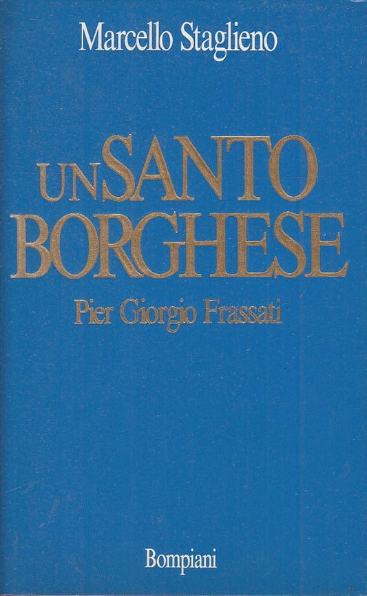 LN2- UN SANTO BORGHESE PIER GIORGIO FRASSATI - SATAGLIENO - BOMPIANI - CS- JXS31