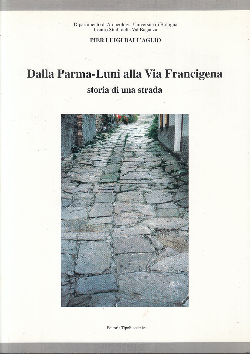LV- DALLA PARMA-LUNI ALLA VIA FRANCIGENA- PIER LUIGI DALL'AGLIO---- 1998- B- WPR