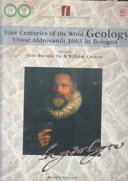 LT- FOUR CENTURIES OF THE WORLD GEOLOGY ULISSE ALDROVANDI 1603 BOLOGNA - YFS911
