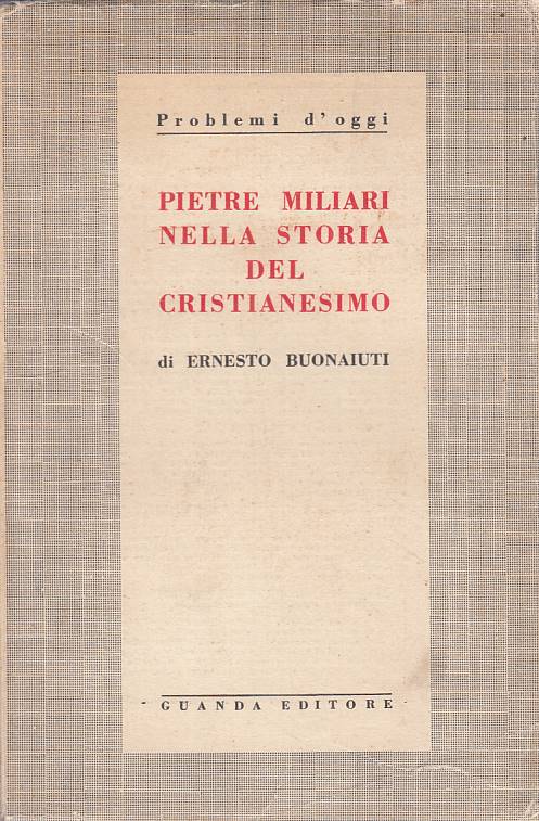 LS- PIETRE MILIARI STORIA CRISTIANESIMO- BUONAIUTI- GUANDA --- 1935 - B - YTS603