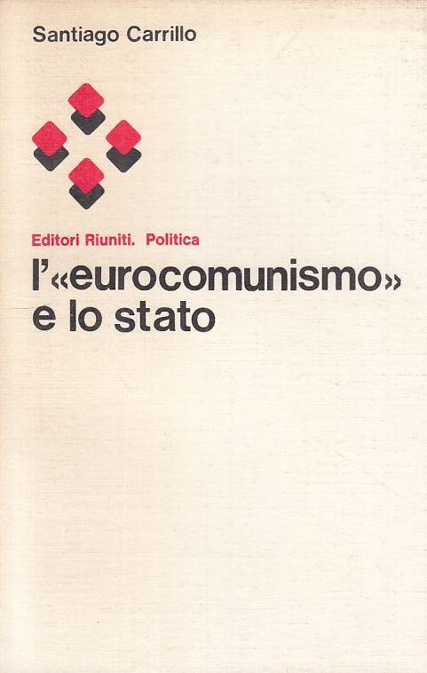 LS- L'EUROCOMUNISMO E LO STATO - CARRILLO - RIUNITI -- 1a ED.- 1977 - B - YTS603