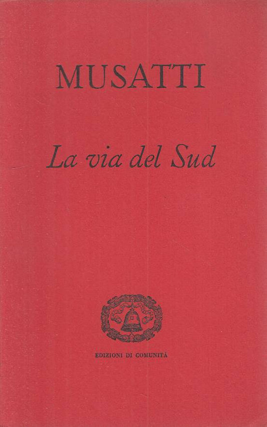 LS- LA VIA DEL SUD - RICCARDO MUSATTI - DI COMUNITA' --- 1955 - B - YTS411