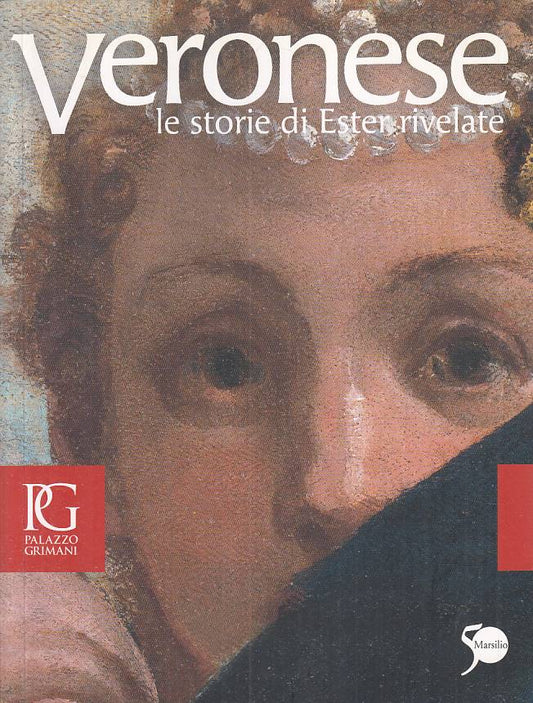 LT- VERONESE STORIE DI ESTER RIVELATE MOSTRA -- MARSILIO --- 2011 - B - YTS411