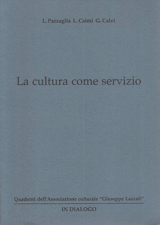 LS- LA CULTURA COME SERVIZIO- PAZZAGLIA CAIMI CALVI- IN DIALOGO--- 1990- B- YTS1