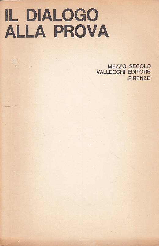 LS- IL DIALOGO ALLA PROVA CATTOLICI E COMUNISTI -- VALLECCHI --- 1964 - B - YTS1