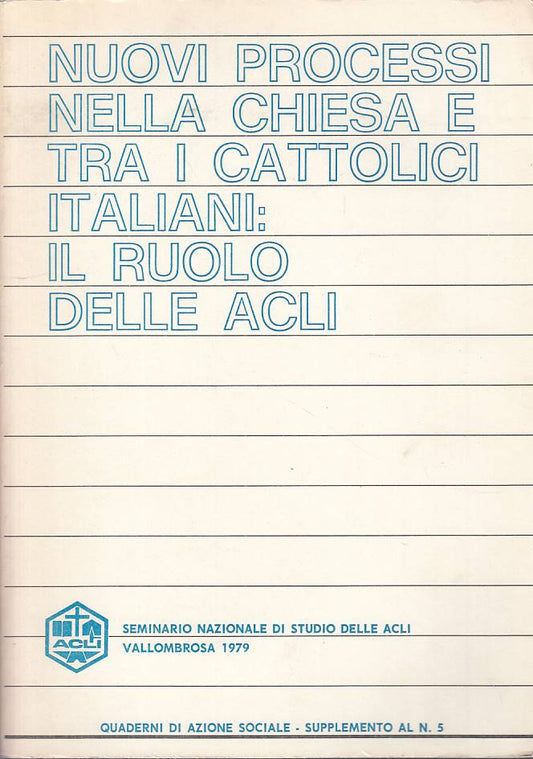 LS- NUOVI PROCESSI CHIESA CATTOLICI ITALIANI -- ACLI --- 1979 - B - YTS2