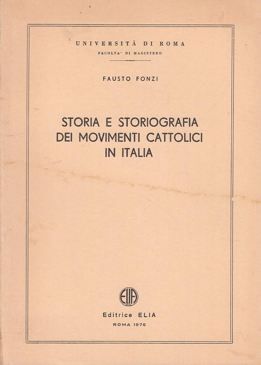 LS- STORIA E STRIOGRAFIA MOVIMENTI CATTOLICI IN ITALIA-- ROMA--- 1976- B - YTS39