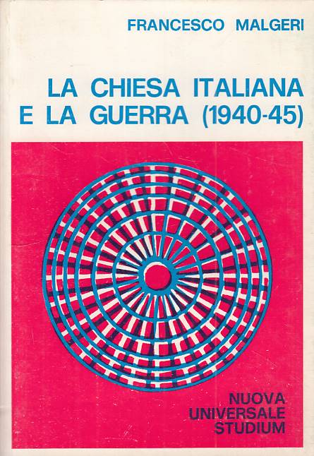 LS- LA CHIESA ITALIANA E LA GUERRA 1940/45- MALGERI- STUDIUM--- 1980 - B - YTS26