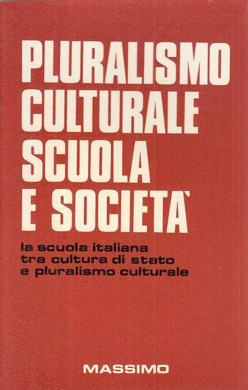 LS- PLURALISMO CULTURALE SCUOLA E SOCIETA' -- MASSIMO-- 1a ED.- 1977 - B - YTS26