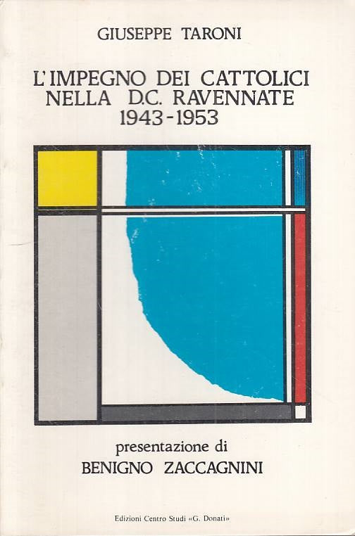 LS- L'IMPEGNO DEI CATTOLICI D.C. RAVENNATE 1943/53-- DONATI --- 1982 - B - YTS42