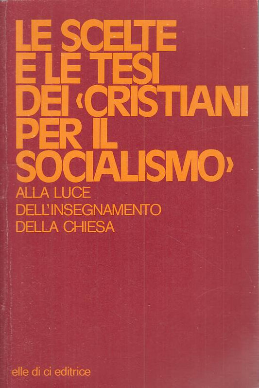 LS- SCELTE E TESI DI "CRISTIANI PER IL SOCIALISMO" -- LDC --- 1974 - B - YTS42