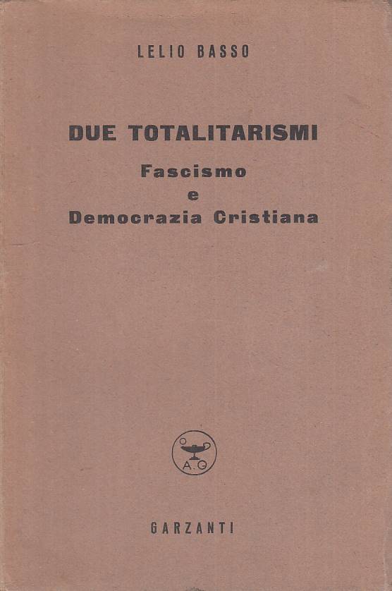 LS- DUE TOTALITARISMI FASCISMO DEMOCRAZIA CRISTIANA-- GARZANTI--- 1952- B-YTS211