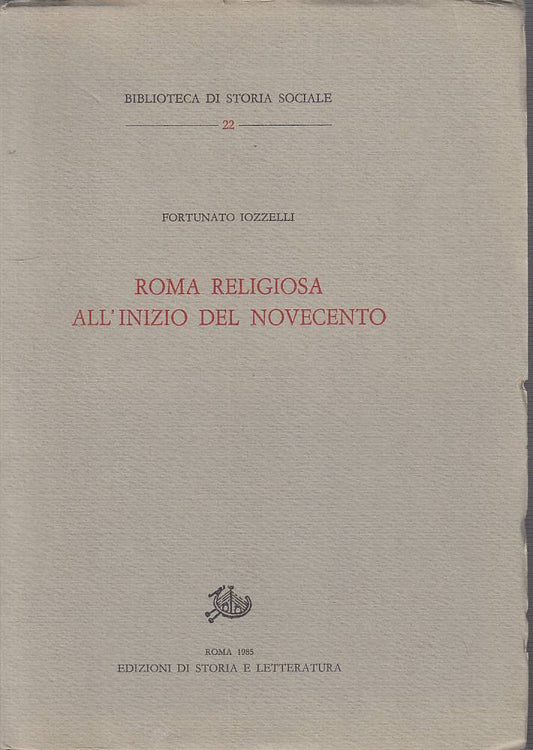 LS- ROMA RELIGIOSA ALL'INIZIO DEL NOVECENTO- IOZZELLI- ROMA --- 1985 - B - YTS46