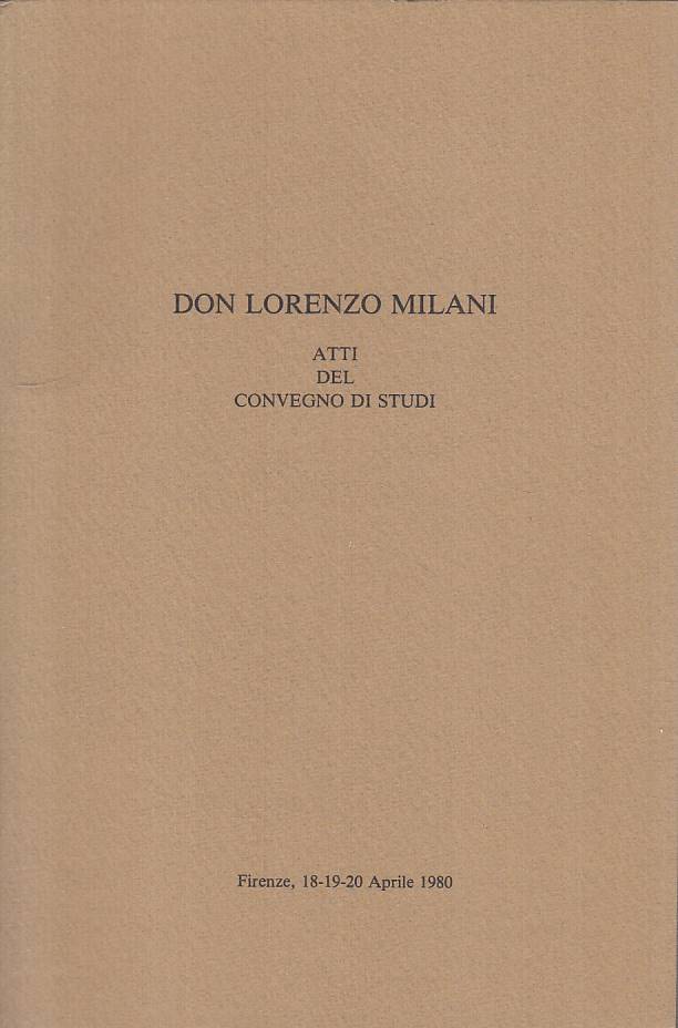LS- DON LORENZO MILANI ATTI DEL CONVEGNO DI STUDI-- FIRENZE--- 1980 - B - YTS252