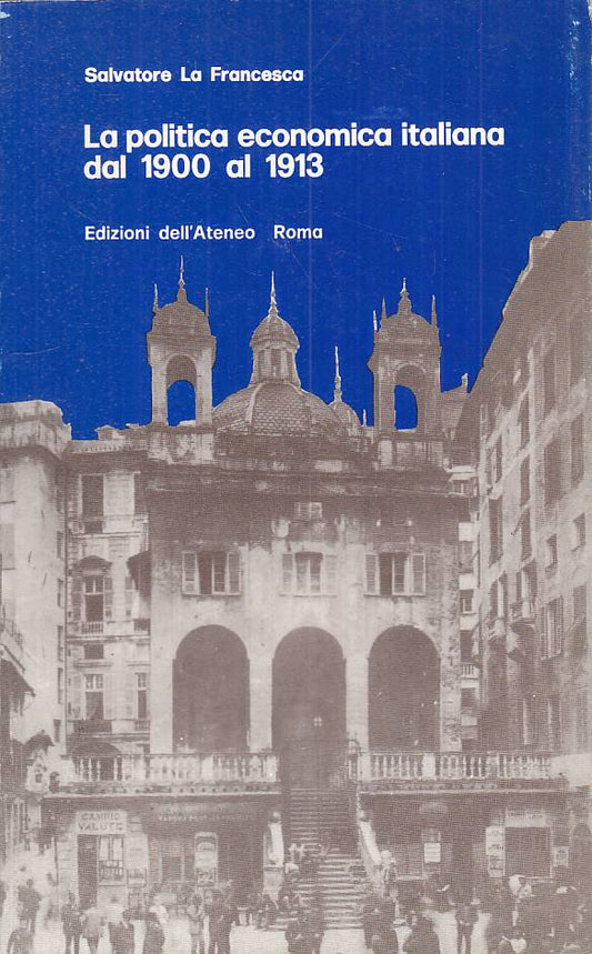 LS- LA POLITICA ECONOMICA ITALIANA 1900/1913 -- DELL'ATENEO ---- 1971- B- YTS252