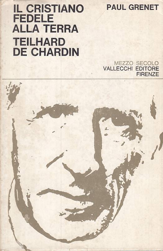 LS- IL CRISTIANO FEDELE ALLA TERRA DE CHARDIN -- VALLECCHI--- 1963 - BS - YTS265