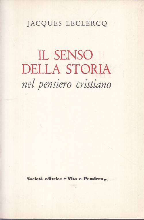 LS- SENSO STORIA NEL PENSIERO CRISTIANO- LECLERCQ- VITA PENSIERO ---- B - YTS251