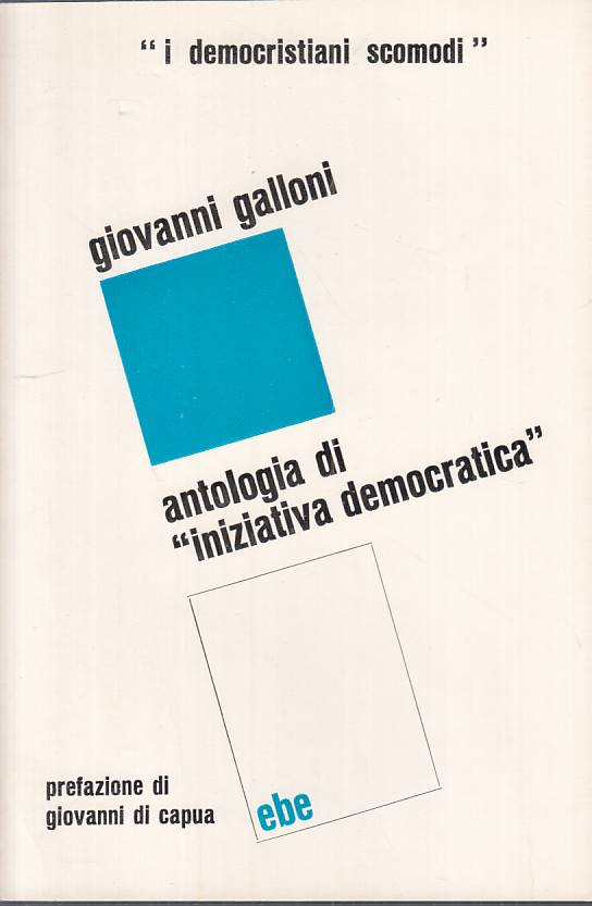 LS- ANTOLOGIA DI "INIZIATIVA DEMOCRATICA " - GALLONI - EBE --- 1973 - B - YTS251