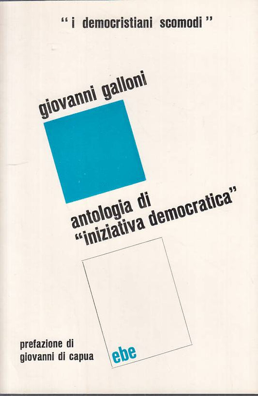 LS- ANTOLOGIA DI "INIZIATIVA DEMOCRATICA " - GALLONI - EBE --- 1973 - B - YTS251