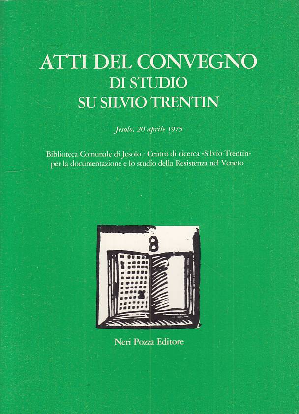 LS- ATTI CONVEGNO DI STUDIO SU SILVIO TRENTIN- NERI POZZA ---- 1975 - B - YTS208