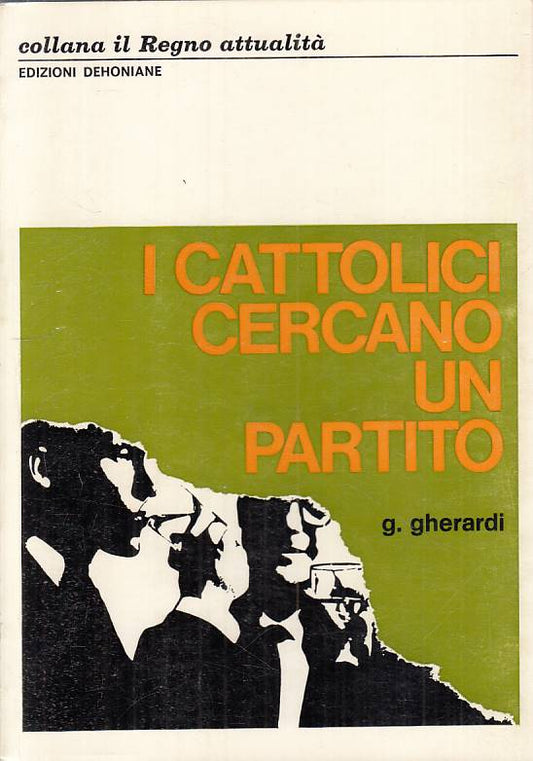 LS- I CATTOLICI CERCANO U PARTITO - GHERARDI - DEHONIANE --- 1967 - B - YTS208