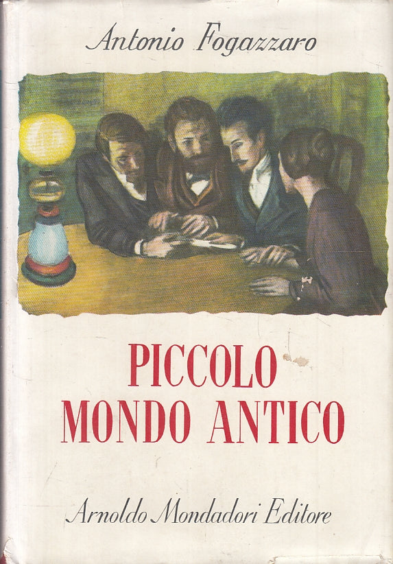 PICCOLO MONDO ANTICO - ANTONIO FOGAZZARO - MONDADORI  --- 1959- CS- ZFS265