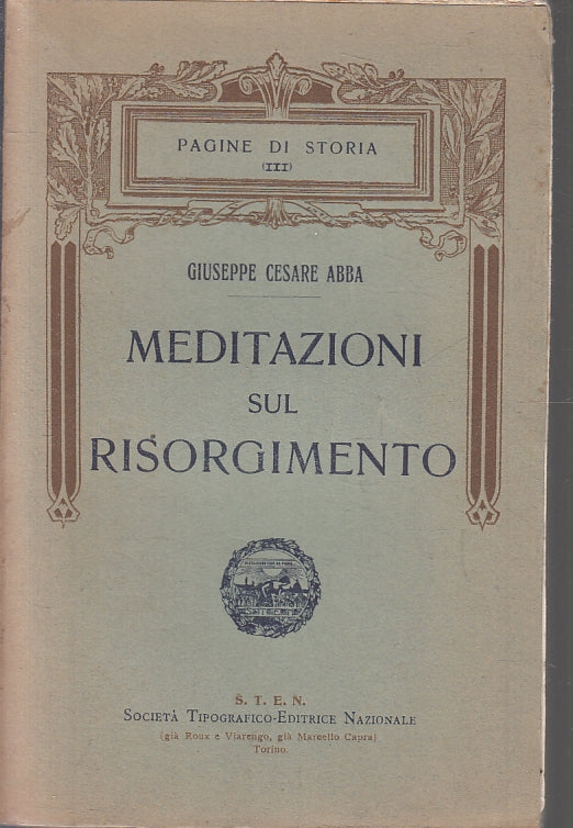 Meditazioni sul Risorgimento - Giuseppe Cesare Abba- S.T.E.N. - 1913 - ZFS263